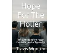 Hope For The Holler: The Battle to Reform Foster Care in the Heart of Appalachia