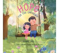 Hope For The Unknown: A Children’s Book About Trusting God in Loss and Grief