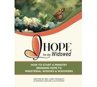 HOPE for the Widowed (Revised Edition): How to Start a Ministry Bringing Hope to Ministerial Widows and Widowers