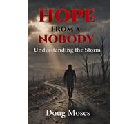 Hope from a Nobody: Understanding the Storm: 1