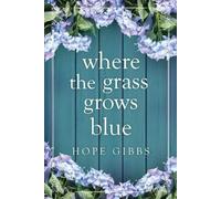 Hope Gibbs Where the Grass Grows Blue (Tascabile)