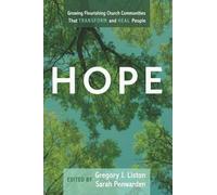 Hope: Growing Flourishing Church Communities That Transform and Heal People
