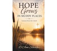 Hope Grows in Muddy Places: Lessons From the Cattail