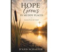 Hope Grows in Muddy Places: Lessons from the Cattail