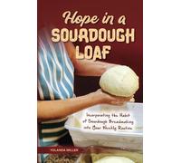 Hope in a Sourdough Loaf: Incorporating the Habit of Sourdough Breadmaking into Your Weekly Routine
