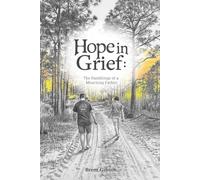 Hope in Grief: The Ramblings of a Mourning Father