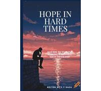 Hope in Hard Times: A Guide to Staying Strong When Life Gets Difficult