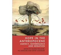 Hope in the Anthropocene: Agency, Governance and Negation