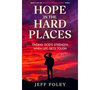 Hope In The Hard Places: Finding God's Strength When Life Gets Tough