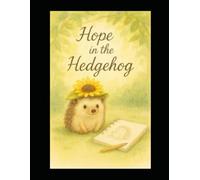 Hope in the Hedgehog: The Love Story of Mr. Pokee