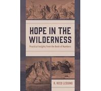 Hope in the Wilderness: Practical Insights from the Book of Numbers: 124679