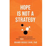 Hope Is Not a Strategy: How Great Leaders Build Real Accountability