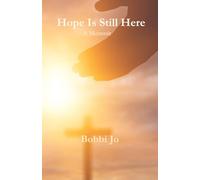 Hope Is Still Here: A Memoir of Healing and Redemption