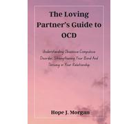 Hope J Morgan The Loving Partner's Guide to OCD (Tascabile)