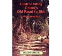 Hope Justman Guide to Hiking China's Old Road to Shu (Tascabile)