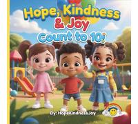 Hope, Kindness & Joy: Counting 1-10 for Toddlers: A Fun Preschool Learning Book for Ages 2-4