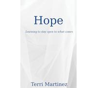 Hope: Learning to stay open to what comes: 2