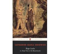 Hope Leslie: or, Early Times in the Massachusetts
