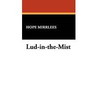 Hope Mirrlees Lud-In-The-Mist (Copertina rigida)