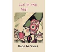 Hope Mirrlees Lud-in-the-Mist (Copertina rigida)