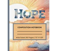 Hope: Motivational Composition Notebook, 7.5 x 9.25 Inches Wide Ruled Lined Composition Book for Women, Students, Appreciation Gifts, Friends, Teachers