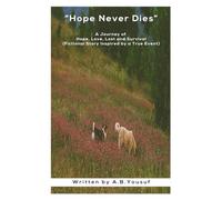 Hope Never Dies: A Journey of Hope, Love, Lost and Survival