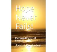 Hope Never Fails!: Poems and Prayers of Blessing