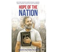 HOPE OF THE NATION: VERY FIRST DEFINITIVE WORK ON RAHUL GANDHI'S PEOPLE CENTRIC SOCIO-POLITICAL PHILOSOPHY