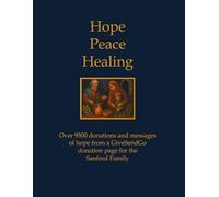 Hope Peace Healing: Over 9500 donations and messages of hope from a GiveSendGo donation page for the Sanford Family