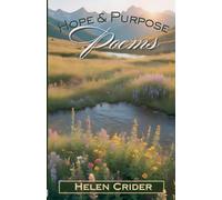Hope & Purpose: Poems By Helen Crider: 1