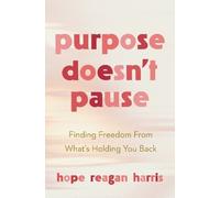 Hope Reagan Harris Purpose Doesnt Pause (Tascabile)