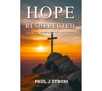 HOPE RESURRECTED: Hope, The Homeless And Veterans A Manual Of Options