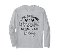 Hope Something Wonderful Happens Today Citazione Maglia a Manica