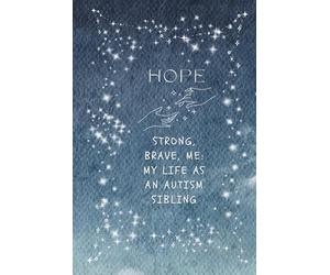 Hope: Strong, Brave, Me: My Life as an Autism Sibling