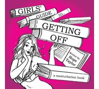 Hope Taylor Girls' Guide to Getting Off (Tascabile)
