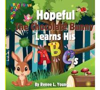 Hope The Chocolate Bunny Learns His ABCs: Discover and Explore the Alphabet! Engaging, Vibrant Letters and Delightful Illustrations for Ages 4-8.