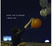 Hope The Flowers - I Miss You