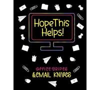 Hope This Helps!: Office Gripes & Email Knives