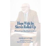 Hope With Its Sleeves Rolled-Up: Philanthropy That Leads to Action