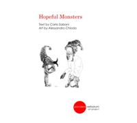 Hopeful Monsters: Art by Alessandro Chiodo Text by Carlo Salzani