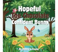 Hopeful The Confident Bunny: A captivating tale of a quest for courage to discover confidence.