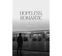 Hopeless, Romantic: A Poetic Tale