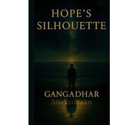 Hope's Silhouette: A Journey Through Love, Loss and Longing