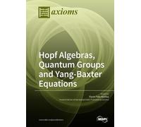Hopf Algebras, Quantum Groups and Yang-Baxter Equations (Tascabile)