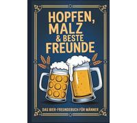 Hopfen, Malz & beste Freunde: Das Bier-Freundebuch für Männer | Lustige Geschenkidee für Party, Junggesellenabschied & Geburtstag