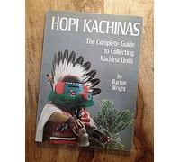 Hopi Kachinas: The Complete Guide to Collecting Kachina Dolls
