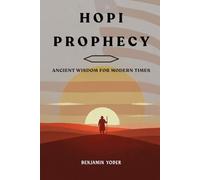 Hopi Prophecies: Ancient Wisdom for Modern Times