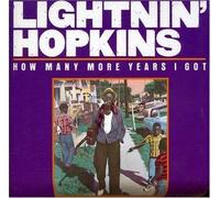 Hopkins, Lightnin' - How Many More Years I Got by Hopkins, Lightnin' (1991-07-01)
