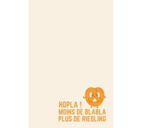 HOPLA ! Moins de Blabla, Plus de Riesling - Carnet de Notes Humour Alsace : Idée Cadeau Originale Homme Femme Alsacien - Journal Ligné 120 Pages - ... Accessoire Anniversaire Pot de Départ
