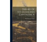 Hoppe Hans-Hermann A Theory Of Socialism And Capitalism (Copertina rigida)